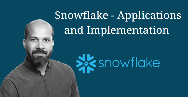 Snowflake – Applications and Implementation