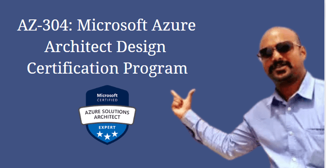 AZ-304: Microsoft Azure Architect Design – Certification Program