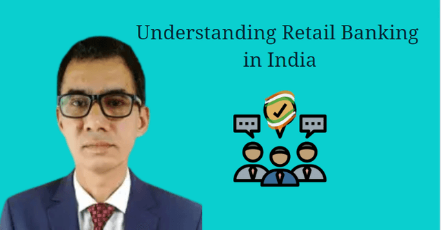 Understanding Retail Banking in India