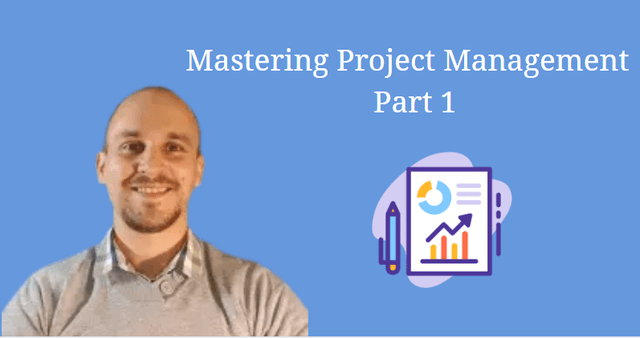 Mastering Project Management – Part 1