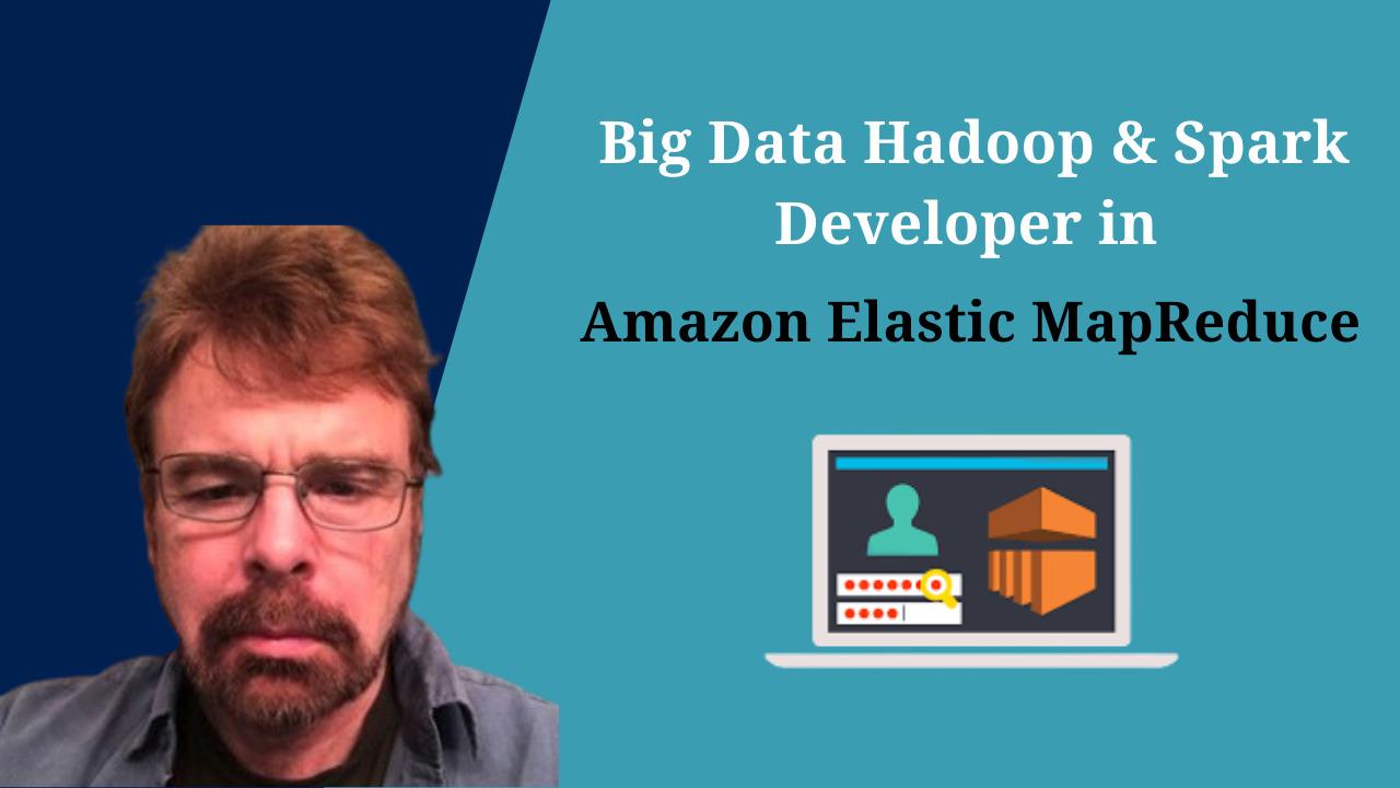 Big Data Hadoop and Spark Developer in Amazon Elastic MapReduce 