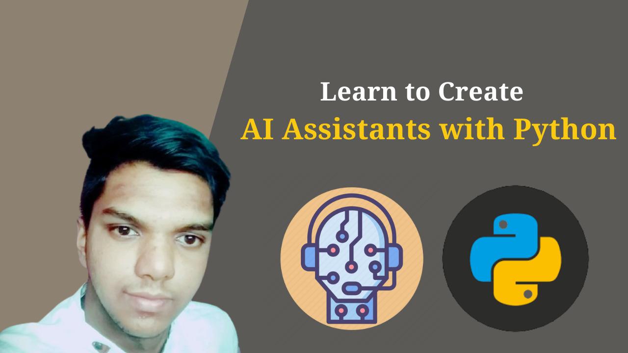 Learn To Create AI Assistants With Python 