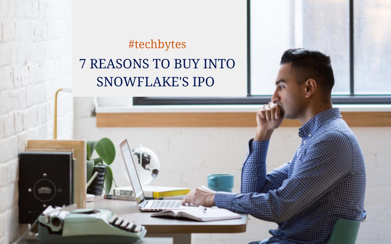 7 Reasons To Buy Into Snowflake’s IPO – Techbytes