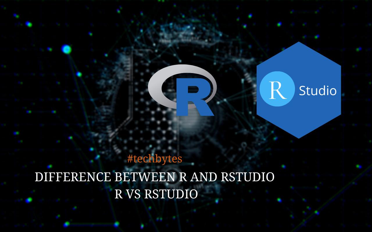 Difference between R and RStudio – R VS RStudio – Techbytes