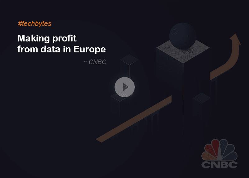 Making Profit from Data in Europe – Techbytes