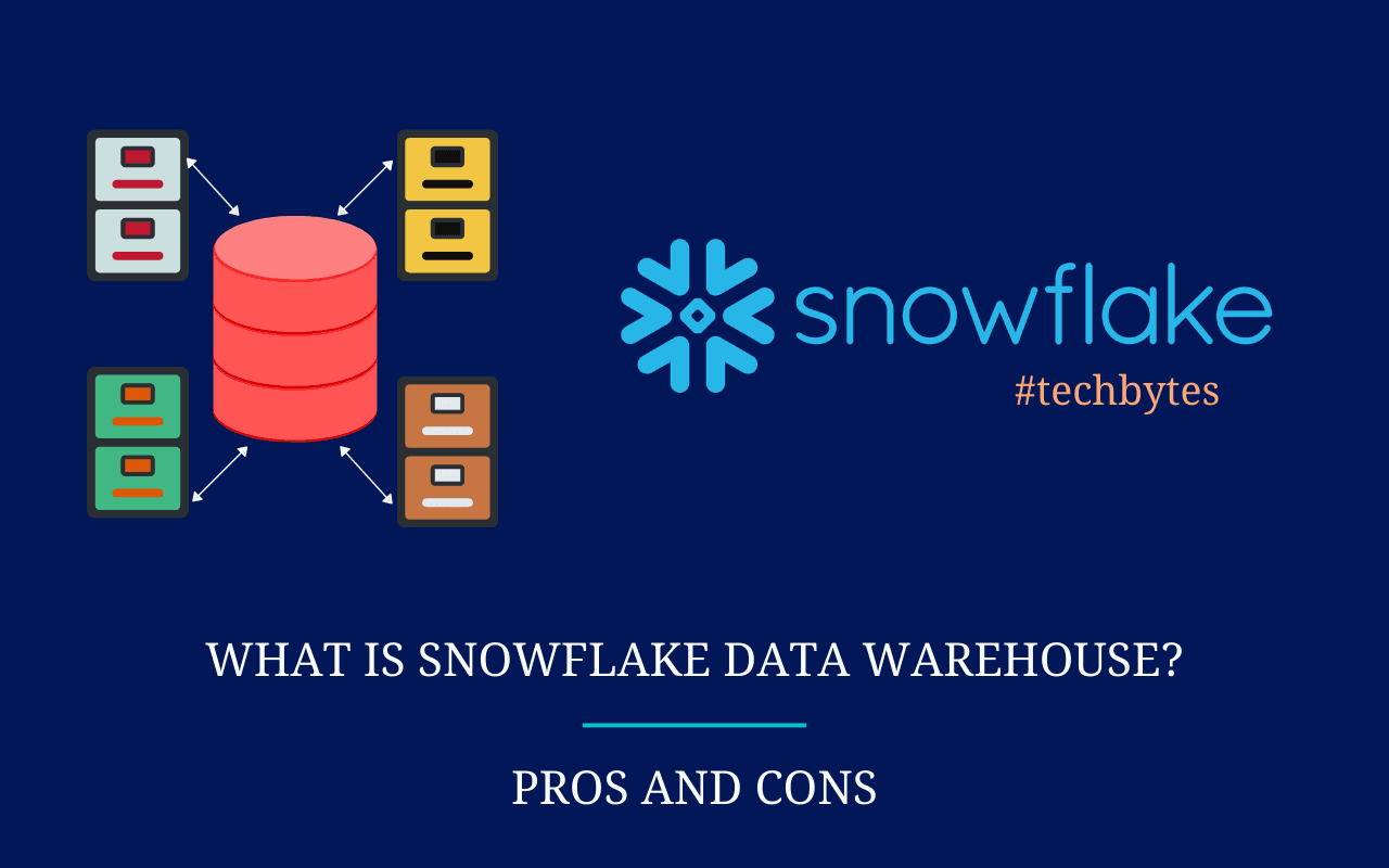 What is Snowflake Data warehouse? | Pros and cons