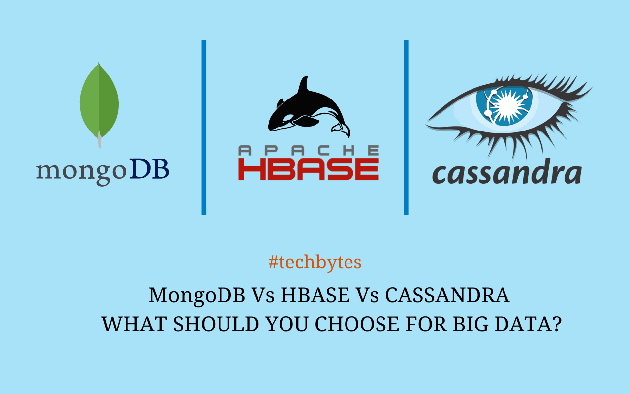 MongoDB Vs HBase Vs Cassandra: What Should You Use for Big Data? – Techbytes