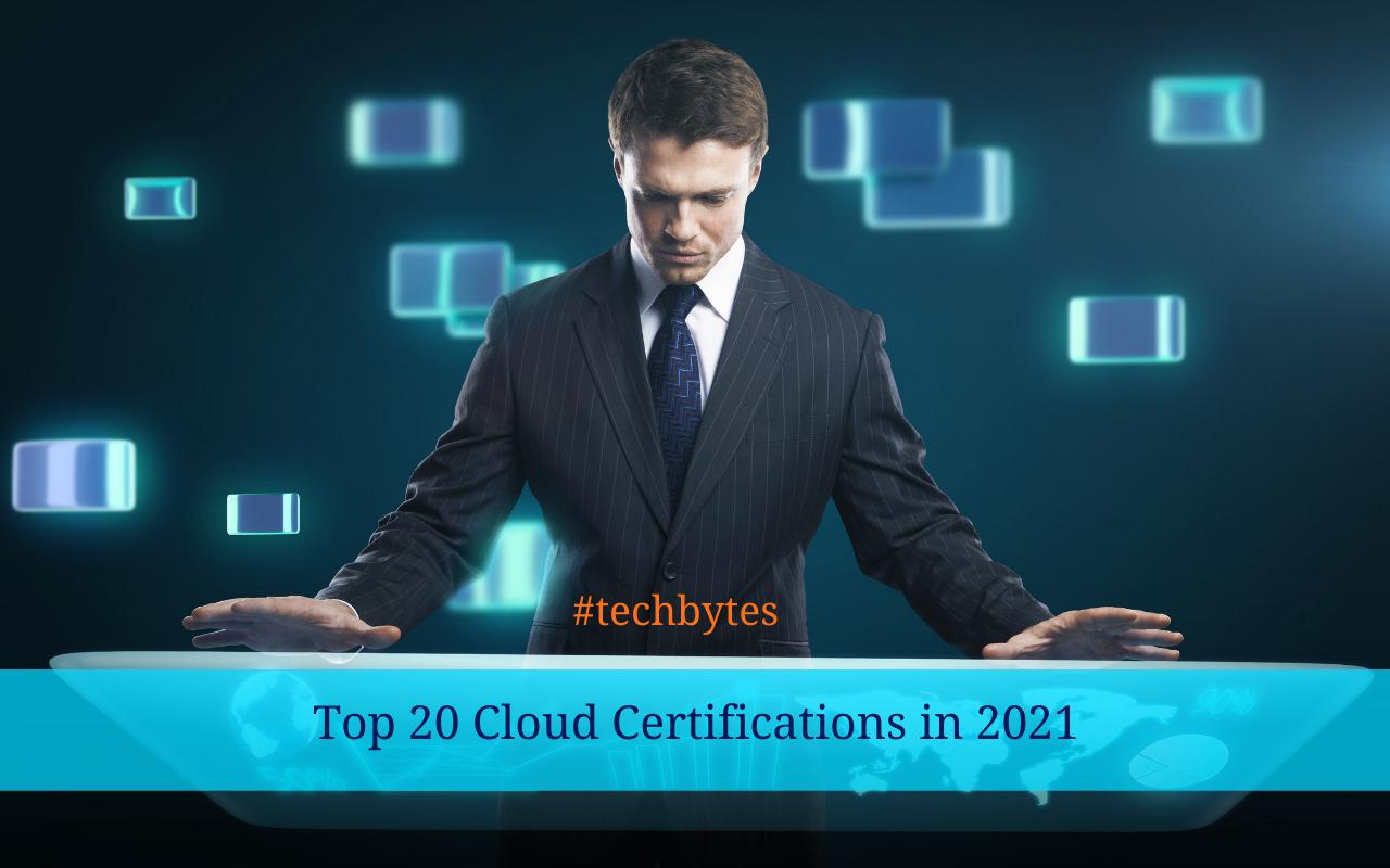 Top 20 Cloud Certifications in 2021 – Techbytes