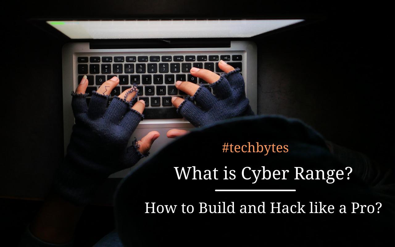 What is Cyber Range – How to Build and Hack like a Pro? – Techbytes