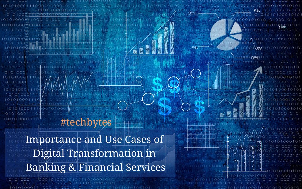 Importance/Benefits and Use Cases of Digital Transformation in Banking and Financial Services – Techbytes