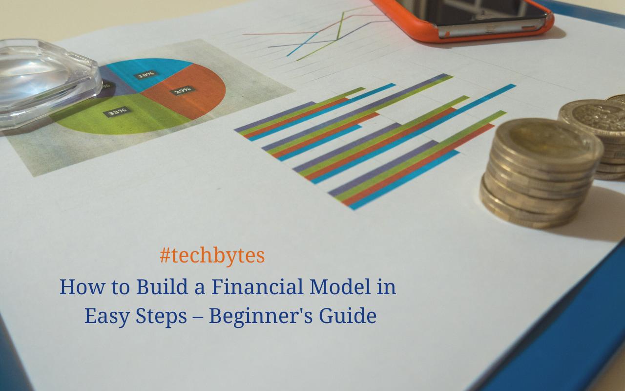 How to Build a Financial Model in Easy Steps – Beginners Guide – Techbytes