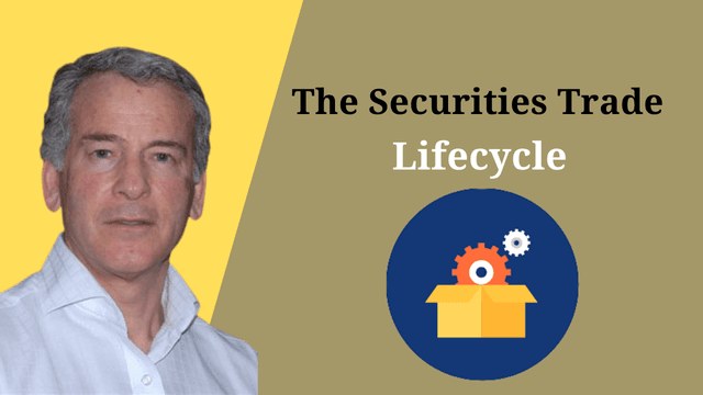 The Securities Trade Lifecycle