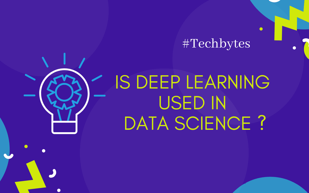 Is Deep Learning Used in Data Science?
